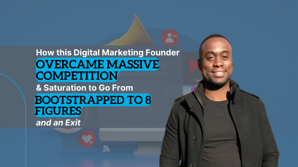 How this Digital Marketing Founder Overcame Massive Competition ...