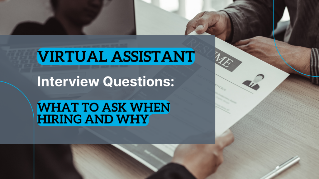 Virtual Assistant Interview Questions: What To Ask When Hiring And Why