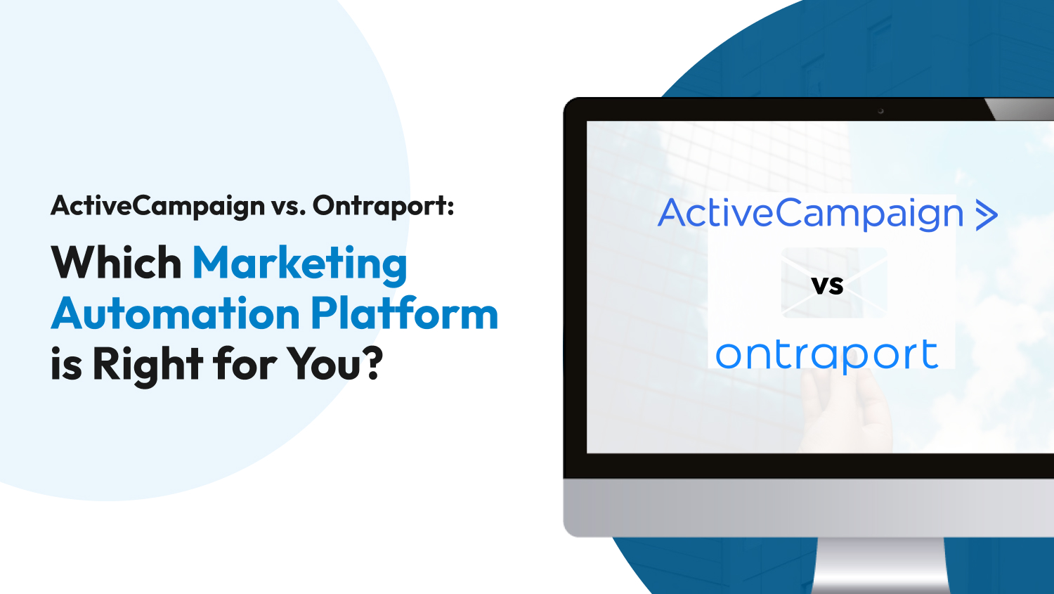 ActiveCampaign vs. Ontraport: Which Marketing Automation Platform is Right for You?