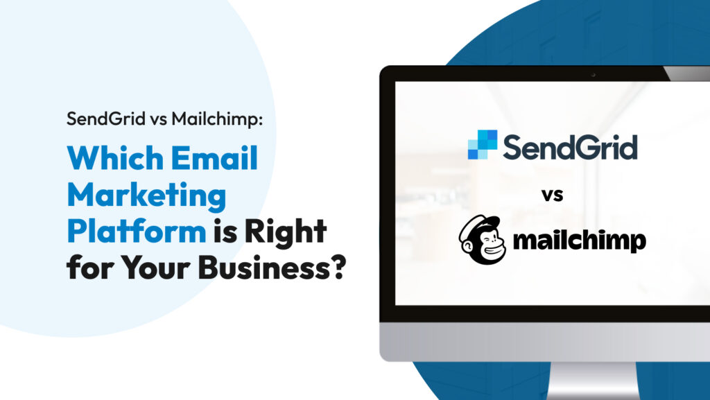 SendGrid vs Mailchimp: Which Email Marketing Platform is Right for Your ...