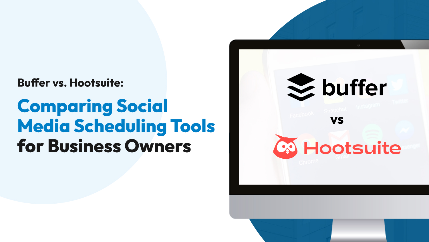 Buffer vs. Hootsuite: Comparing Social Media Scheduling Tools for Business Owners
