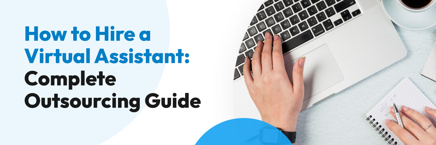 How to Hire a Virtual Assistant: Complete Outsourcing Guide