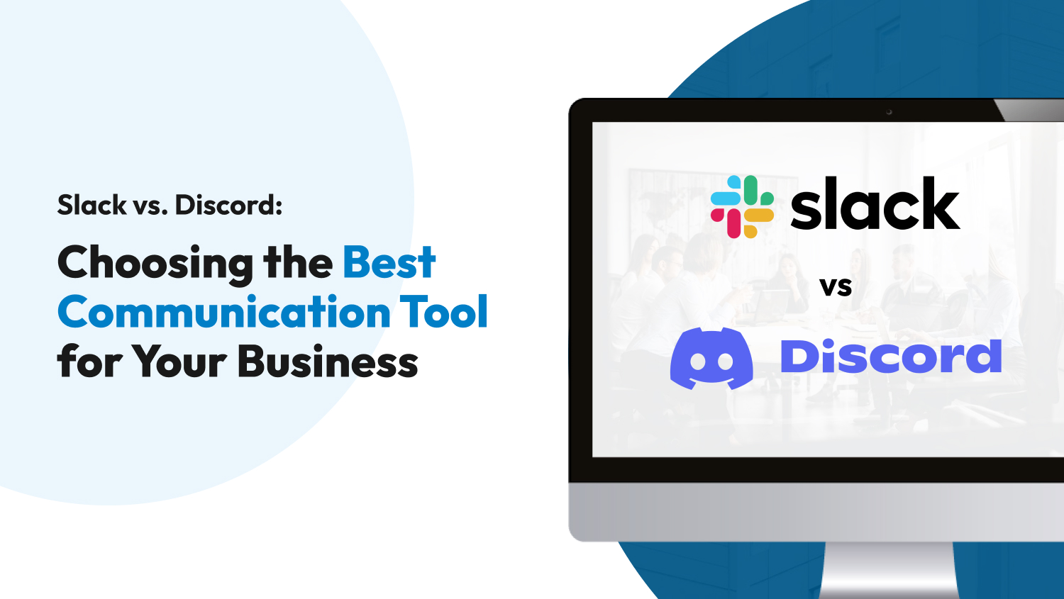 Slack vs. Discord: Choosing the Best Communication Tool for Your Business