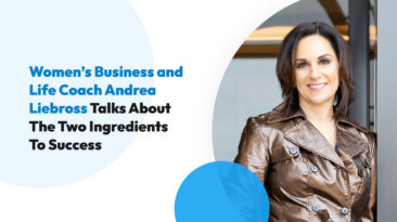 Women’s Business and Life Coach Andrea Liebross Talks About The Two Ingredients To Success