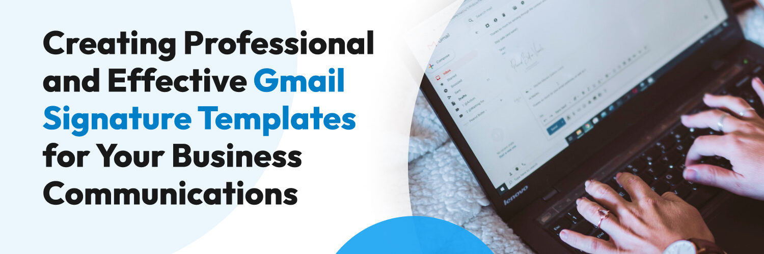 Creating Professional and Effective Gmail Signature Templates for Your Business Communications