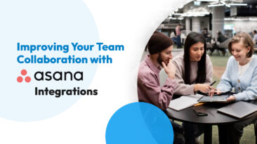 Improving Your Team Collaboration with Asana Integrations