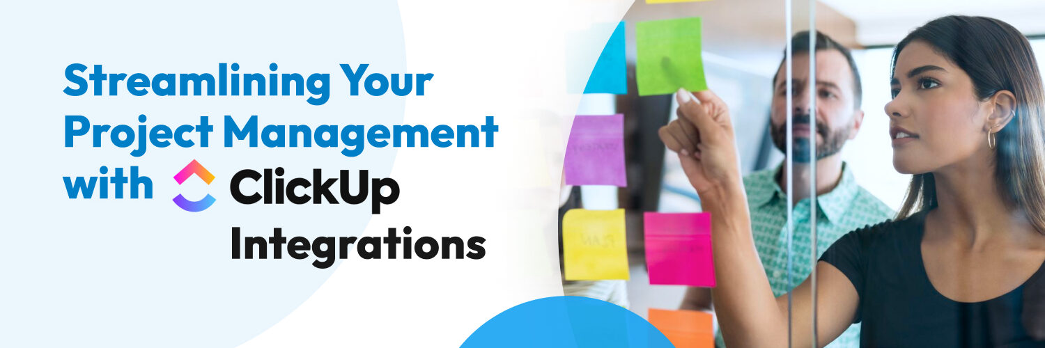 Streamlining Your Project Management with ClickUp Integrations