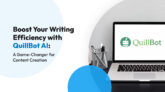 Boost Your Writing Efficiency with QuillBot AI: A Game-Changer for Content Creation