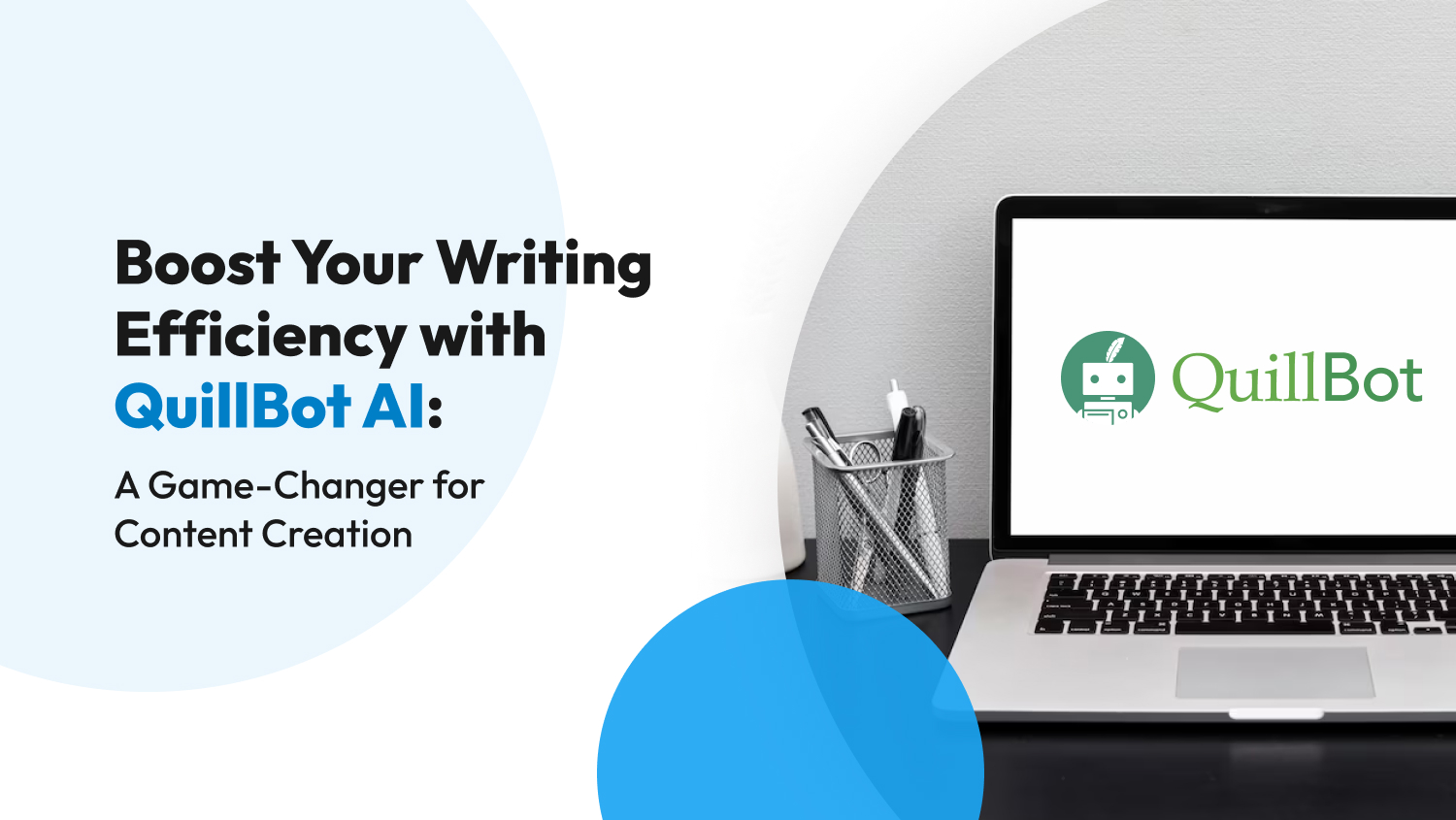 Boost Your Writing Efficiency with QuillBot AI: A Game-Changer for Content Creation