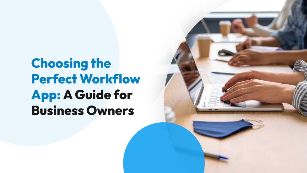 Choosing the Perfect Workflow App: A Guide for Business Owners