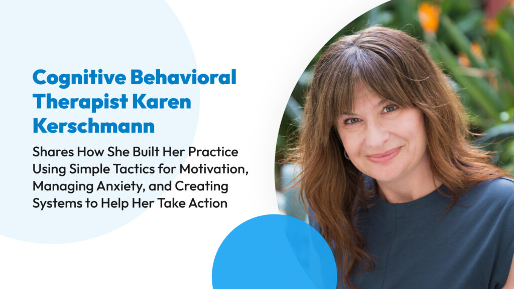 Cognitive Behavioral Therapist Karen Kerschmann Shares How She Built ...