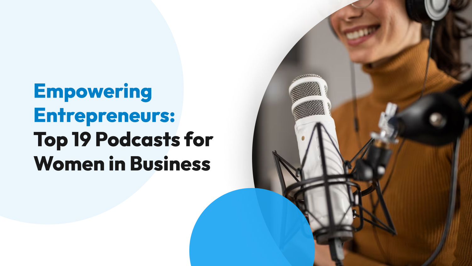 Empowering Entrepreneurs: Top 19 Podcasts for Women in Business