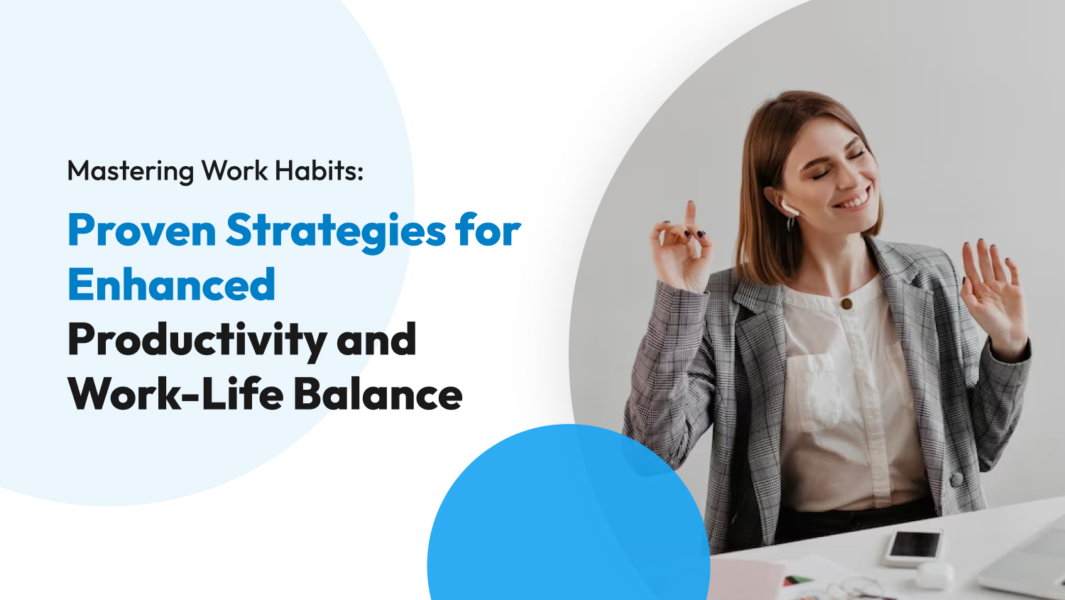 Mastering Work Habits: Proven Strategies for Enhanced Productivity and Work-Life Balance