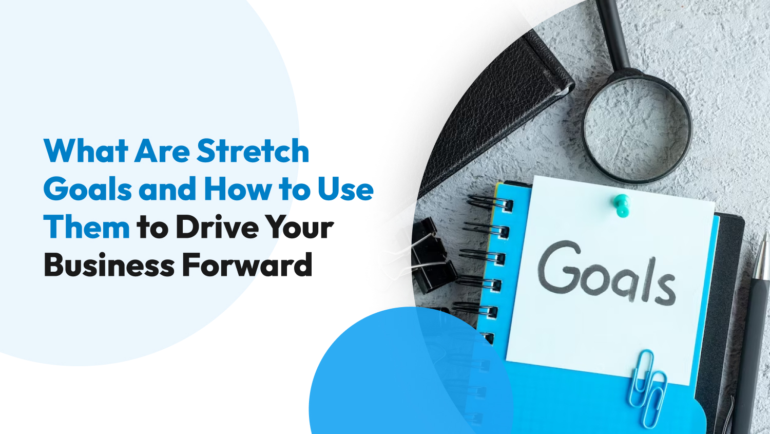 What Are Stretch Goals and How to Use Them to Drive Your Business Forward