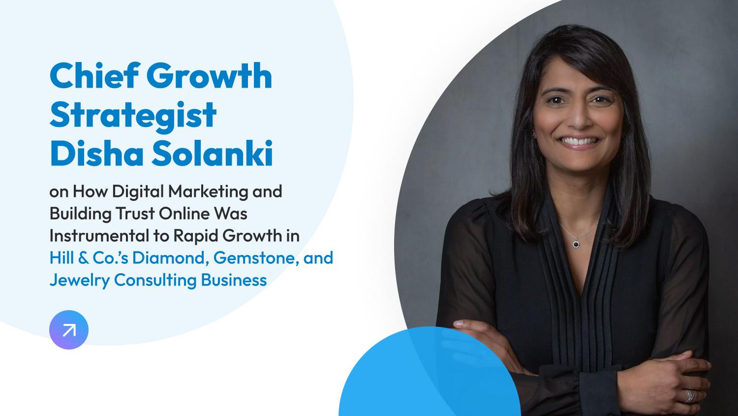 Chief Growth Strategist Disha Solanki on How Digital Marketing and Building Trust Online Was Instrumental to Rapid Growth in Hill & Co.’s Diamond, Gemstone, and Jewelry Consulting Business