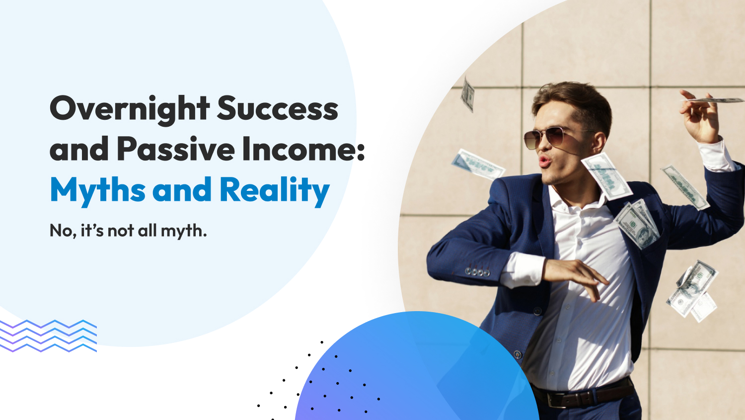 Overnight Success and Passive Income: Myths and Reality