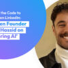 Cracking the Code to Growing on LinkedIn: EasyGen Founder Ruben Hassid on ‘Mastering AI’