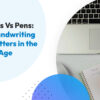 Keypads Vs Pens: Why Handwriting Still Matters in the Digital Age