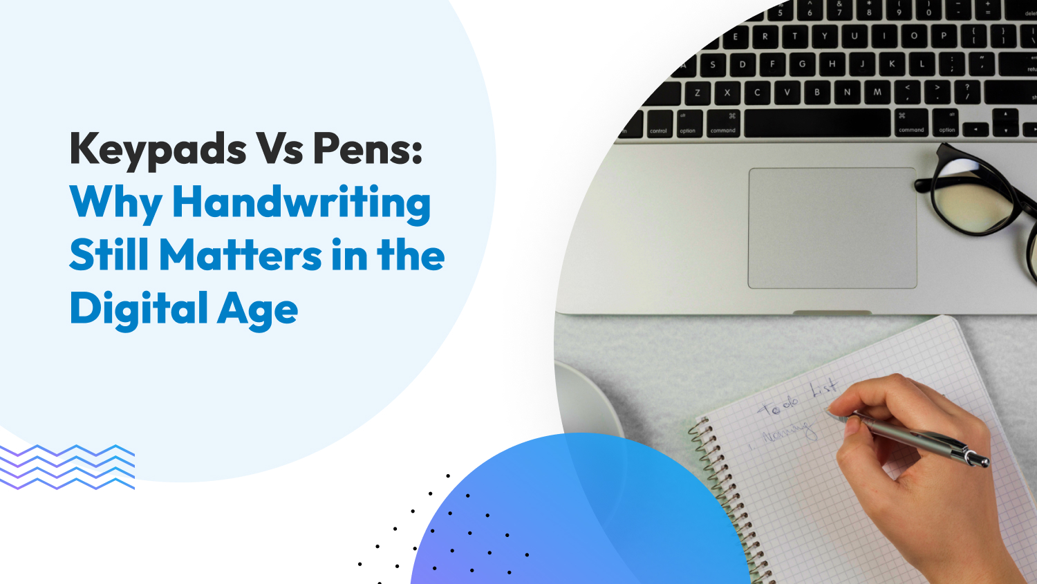 Keypads Vs Pens: Why Handwriting Still Matters in the Digital Age