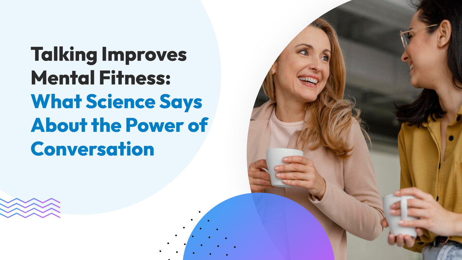Talking Improves Mental Fitness: What Science Says About the Power of Conversation