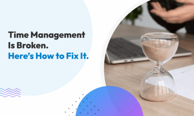 Time Management Is Broken. Here’s How to Fix It